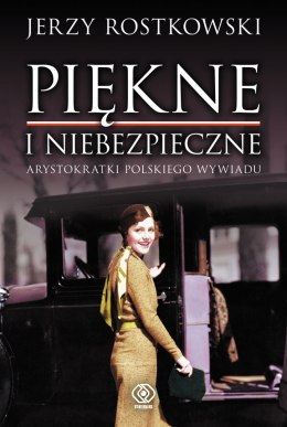 Piękne i niebezpieczne. Arystokratki polskiego wywiadu