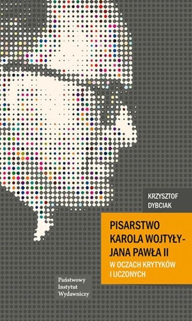 Pisarstwo karola wojtyły Jana Pawła II w oczach krytyków i uczonych