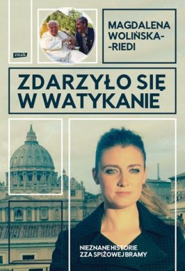 Zdarzyło się w Watykanie. Nieznane historie zza Spiżowej Bramy