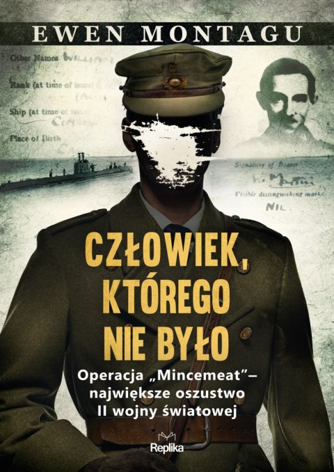 Człowiek, którego nie było. Operacja „Mincemeat" - największe oszustwo II wojny światowej