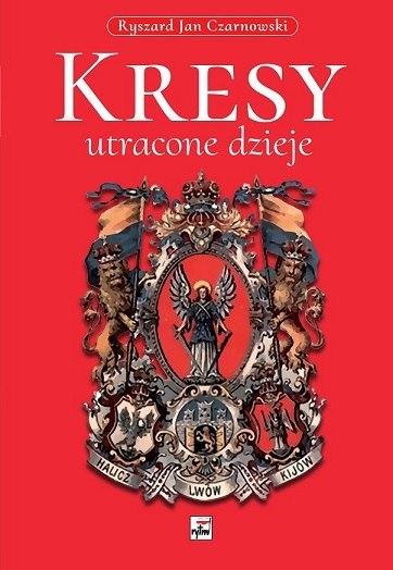 Kresy - utracone dzieje