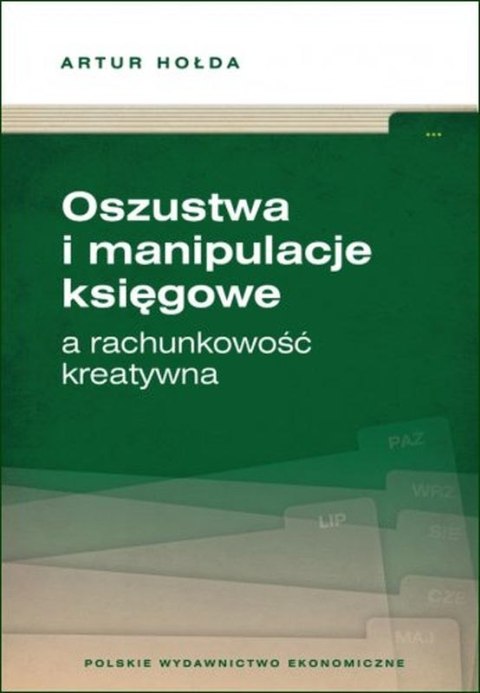 Oszustwa i manipulacje księgowe a rachunkowość kreatywna