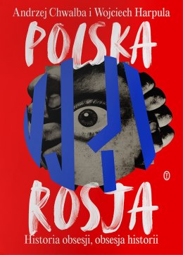 Polska-Rosja. Historia obsesji, obsesja historii