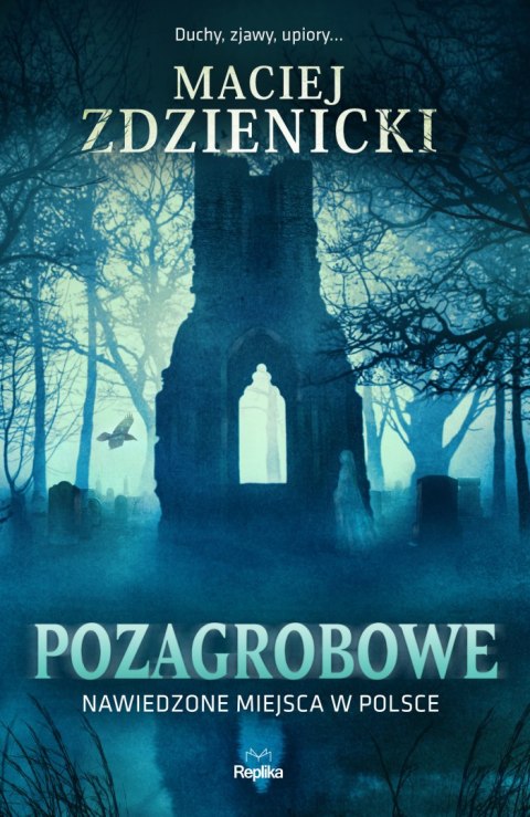 Pozagrobowe. Nawiedzone miejsca w Polsce. Nawiedzenia i opętania