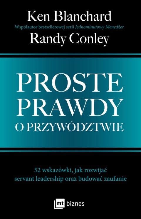 Proste prawdy o przywództwie. 52 wskazówki, jak rozwijać servant leadership oraz budować zaufanie