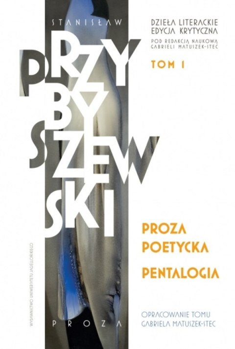 Proza poetycka. Pentalogia. Dzieła literackie. Edycja krytyczna. Trylogia. Tom 1