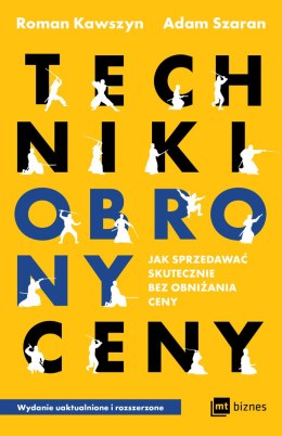 Techniki obrony ceny. Jak sprzedawać skutecznie bez obniżania ceny wyd. 2022