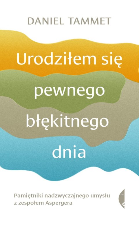 Urodziłem się pewnego błękitnego dnia. Pamiętniki nadzwyczajnego umysłu z zespołem Aspergera wyd. 3