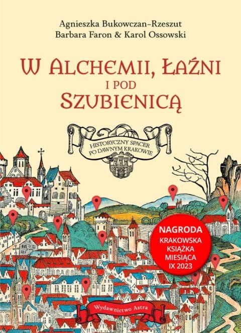 W alchemii, w łaźni i pod szubienicą. Historyczny spacer po dawnym Krakowie