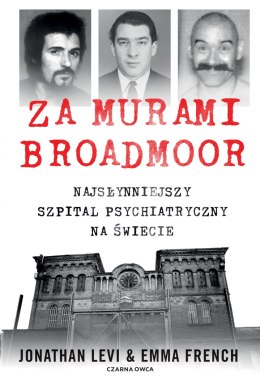 Za murami Broadmoor. Najsłynniejszy szpital psychiatryczny na świecie