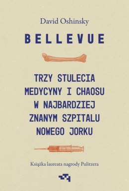 Bellevue. Trzy stulecia medycyny i chaosu w najbardziej znanym szpitalu Nowego Jorku