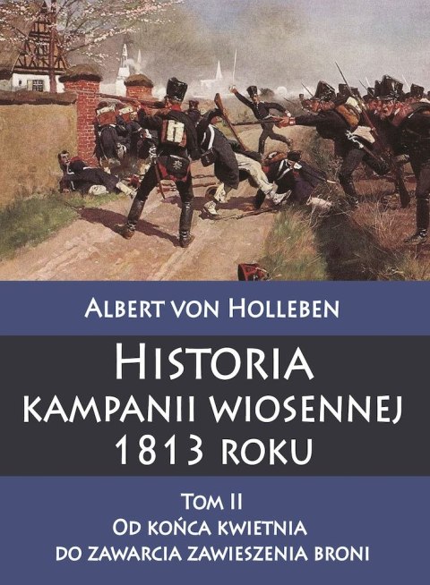 Historia kampanii wiosennej 1813 roku, Tom 2. Od końca kwietnia do zawarcia zawieszenia broni