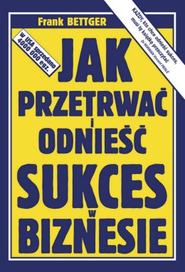 Jak przetrwać i odnieść sukces w biznesie