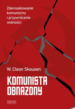 Komunista obnażony. Zdemaskowanie komunizmu i przywrócenie wolności