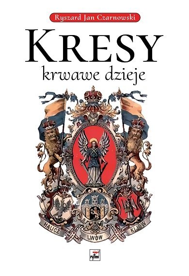 Kresy - krwawe dzieje