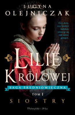 Lilie królowej. Siostry. Saga średniowieczna. Tom 1