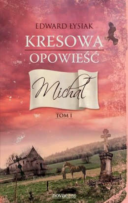 Michał. Kresowa opowieść. Tom 1