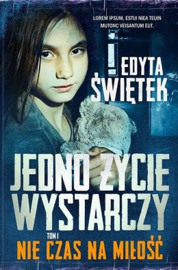 Nie czas na miłość. Jedno życie wystarczy. Tom 1