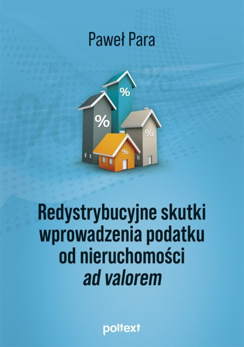 Redystrybucyjne skutki wprowadzenia podatku od nieruchomości ad valorem