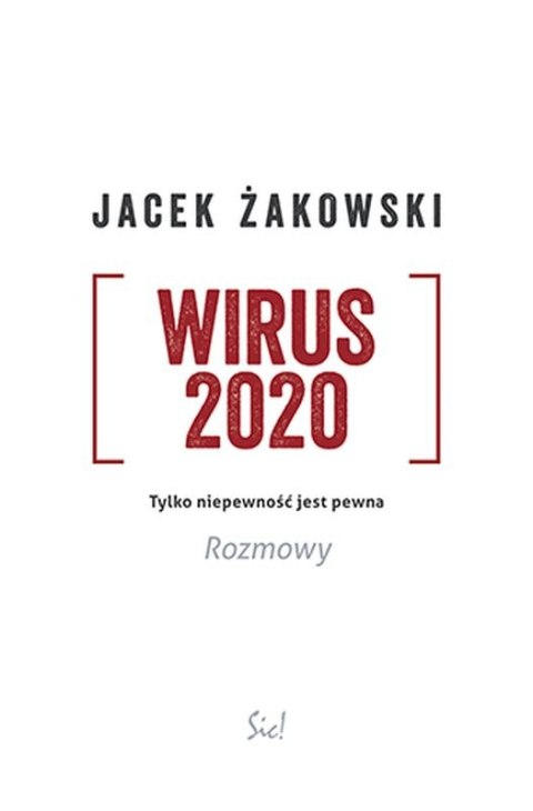 Wirus 2020. Tylko niepewność jest pewna. Rozmowy