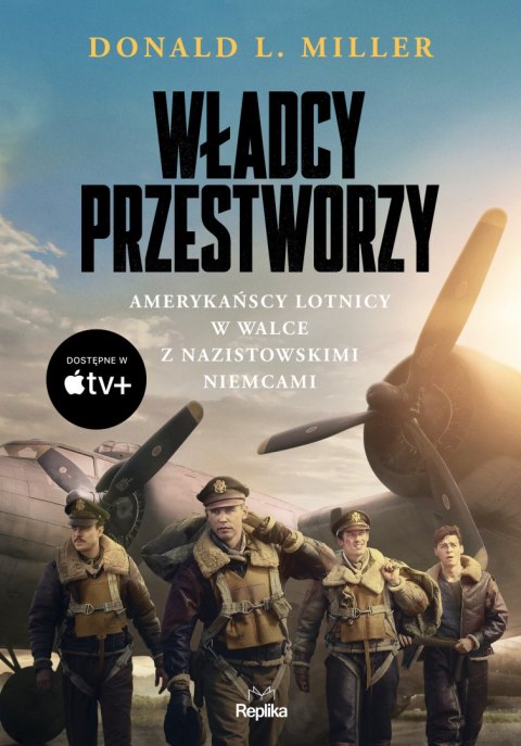 Władcy przestworzy. Amerykańscy lotnicy w walce z nazistowskimi Niemcami