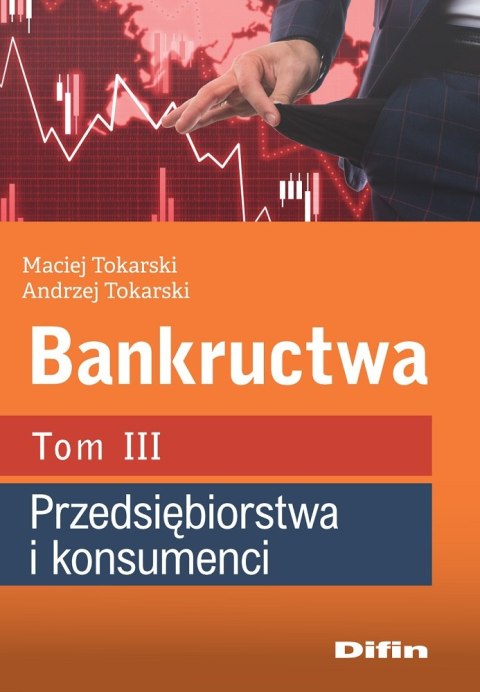 Bankructwa. Tom 3. Przedsiębiorstwa i konsumenci