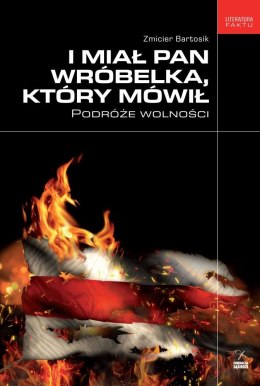 I miał pan wróbelka który mówił podróże wolności