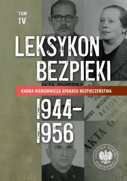 Kadra kierownicza aparatu bezpieczeństwa 1944-1956. Leksykon bezpieki. Tom 4