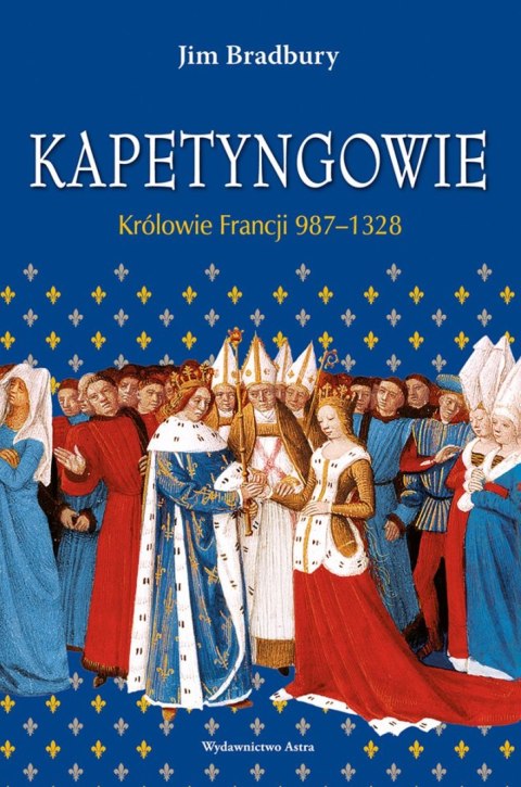 Kapetyngowie. Królowie Francji 987-1328 wyd. 2023