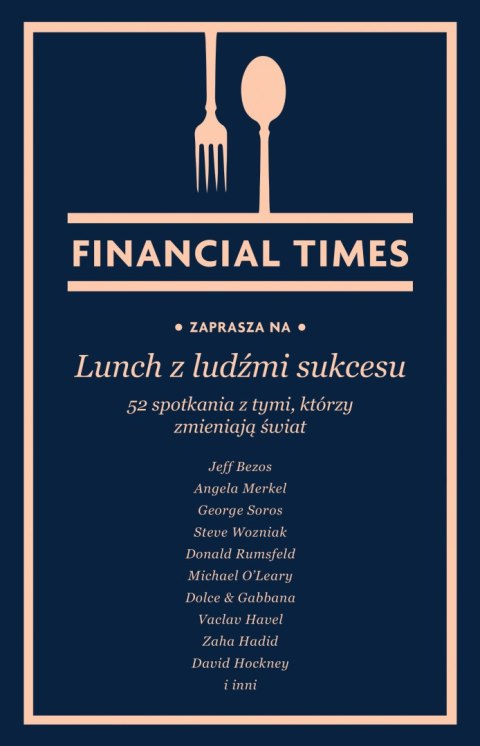 Lunch z ludźmi sukcesu. 52 spotkania z tymi, którzy zmieniają świat