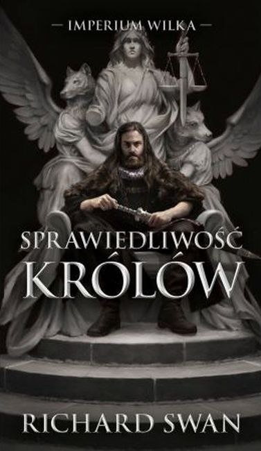 Sprawiedliwość królów. Imperium Wilka. Tom 1