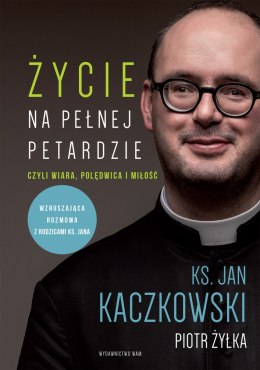 Życie na pełnej petardzie czyli wiara, polędwica i miłość wyd. 2