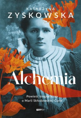 Alchemia. Powieść biograficzna o Marii Skłodowskiej-Curie