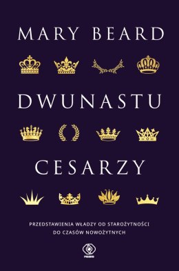 Dwunastu cesarzy. Przedstawienia władzy od starożytności do czasów nowożytnych