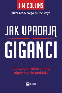 Jak upadają giganci i dlaczego niektóre firmy nigdy się nie poddają