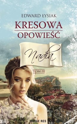 Nadia. Kresowa opowieść. Tom 3