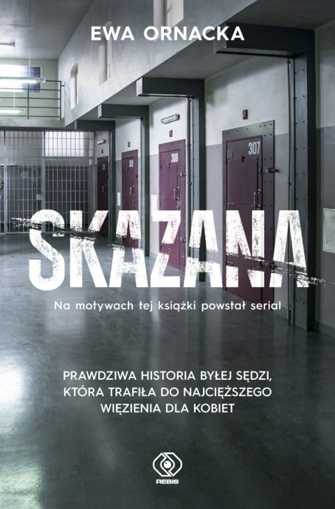 Skazana. Więzienie. Sędzia nie ma prawa tu trafić wyd. 2024