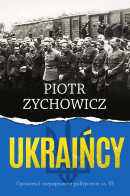 Ukraińcy. Opowieści niepoprawne politycznie