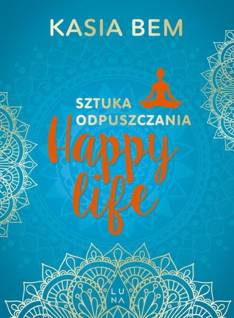 Happy Life. Sztuka odpuszczania wyd. 2