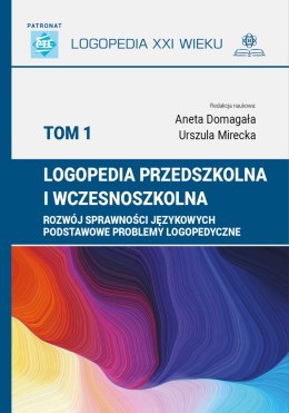 Logopedia przedszkolna i wczesnoszkolna Tom 1 Rozwój sprawności językowych