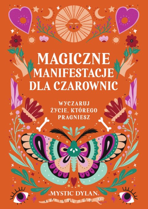 Magiczne manifestacje dla czarownic. Wyczaruj życie, którego pragniesz