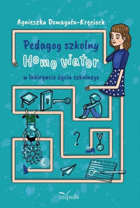 Pedagog szkolny Homo viator w labiryncie życia szkolnego