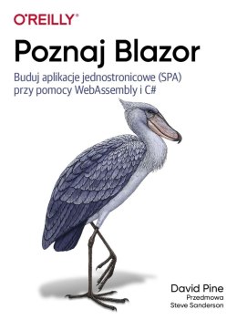 Poznaj Blazor. Buduj jednostronicowe aplikacje przy pomocy WebAssembly i C#