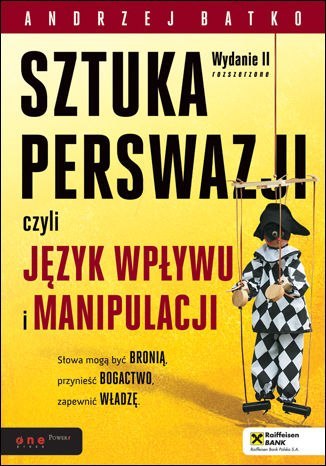 SZTUKA PERSWAZJI, czyli język wpływu i manipulacji wyd. 2