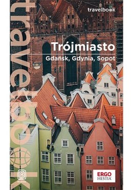 Trójmiasto. Gdańsk, Gdynia, Sopot. Travelbook wyd. 3