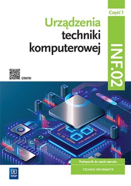 Urządzenia techniki komputerowej Kwalifikacja INF.02. Podręcznik Część 1