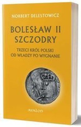 Bolesław II Szczodry. Trzeci król Polski. Od władzy po wygnanie