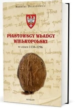 Piastowscy władcy Wielkopolski w latach 1138-1296