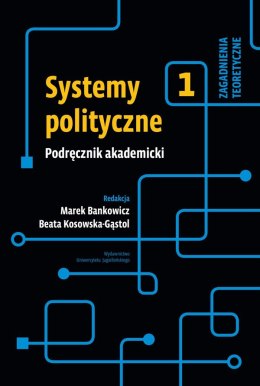 Systemy polityczne. Zagadnienia teoretyczne. Tom 1