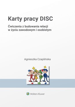 Karty pracy DISC. Ćwiczenia z budowania relacji w życiu zawodowym i osobistym